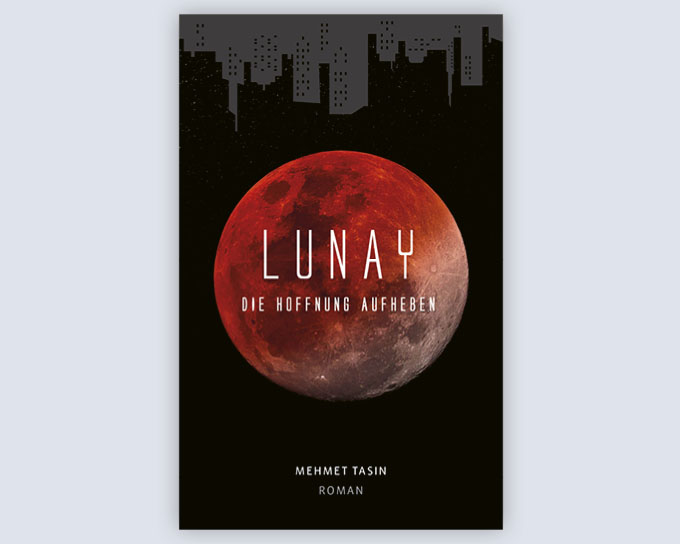 Buchgestaltung Lunay – Die Hoffnung aufheben. Das Cover zeigt den Mond vor einer auf den Kopf gestellten Stadtsilhouette.