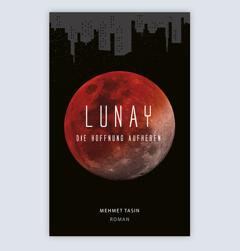 Buchcover Lunay – Die Hoffnung aufheben. Das Cover zeigt den Mond vor einer auf den Kopf gestellten Stadtsilhouette.
